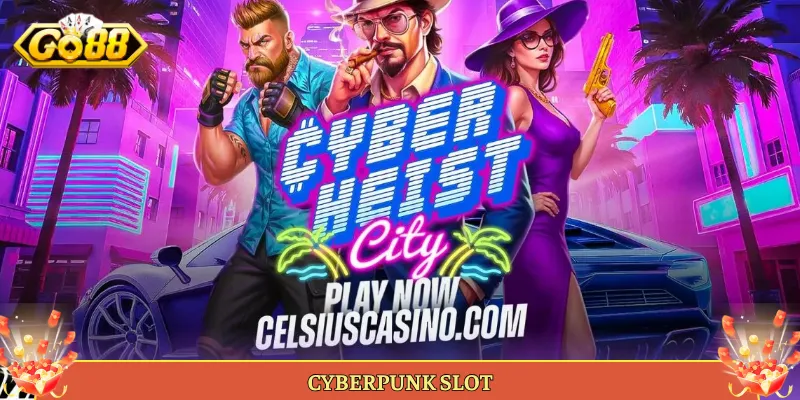 Cyberpunk Slot Đô Thị Tương Lai Nổ Hũ Cực Ngầu Tại Go88