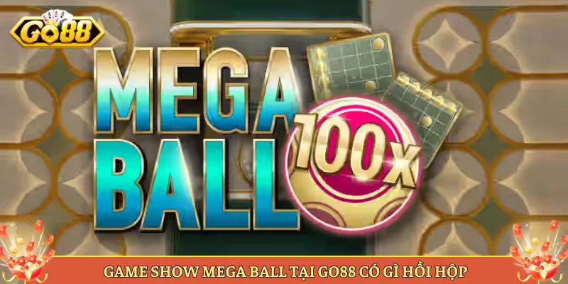 Game Show Mega Ball Tại Go88 Có Gì Hồi Hộp