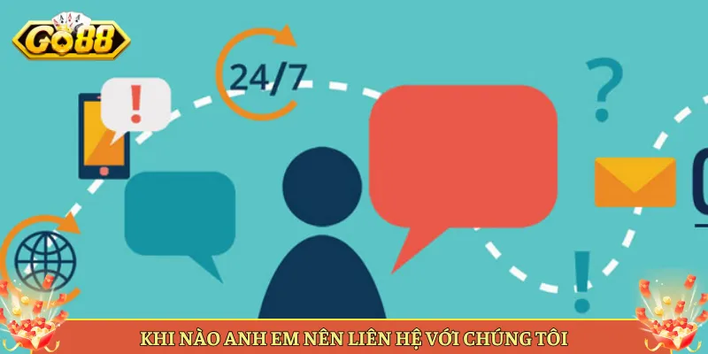 Khi Nào Anh Em Nên Liên Hệ Với Chúng Tôi