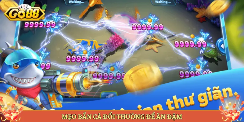 Mẹo Bắn Cá Đổi Thưởng Để Ăn Đậm