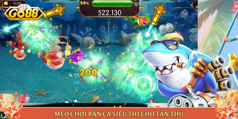 Mẹo Chơi Bắn Cá Siêu Thị Cho Tân Thủ