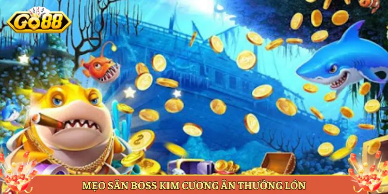 Mẹo Săn Boss Kim Cương Ăn Thưởng Lớn