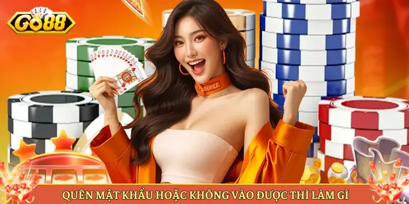 Quên Mật Khẩu Hoặc Không Vào Được Thì Làm Gì