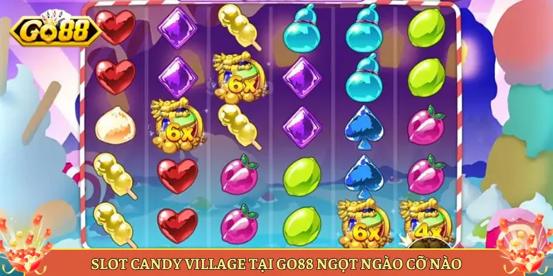 Mẹo Chơi Candy Village Săn Thưởng Đều Tay