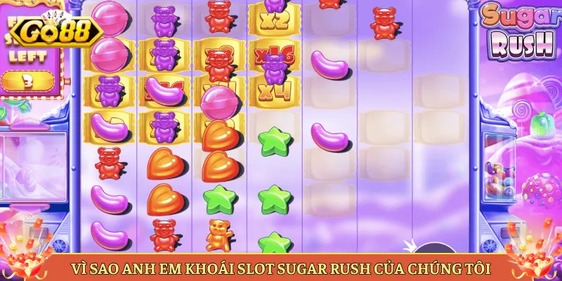 Vì Sao Anh Em Khoái Slot Sugar Rush Của Chúng Tôi