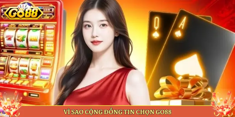 Vì Sao Cộng Đồng Tin Chọn Go88