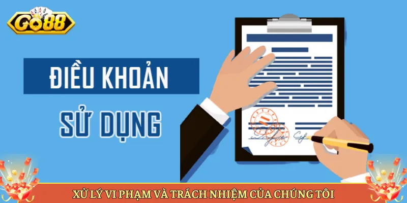 Xử Lý Vi Phạm Và Trách Nhiệm Của Chúng Tôi
